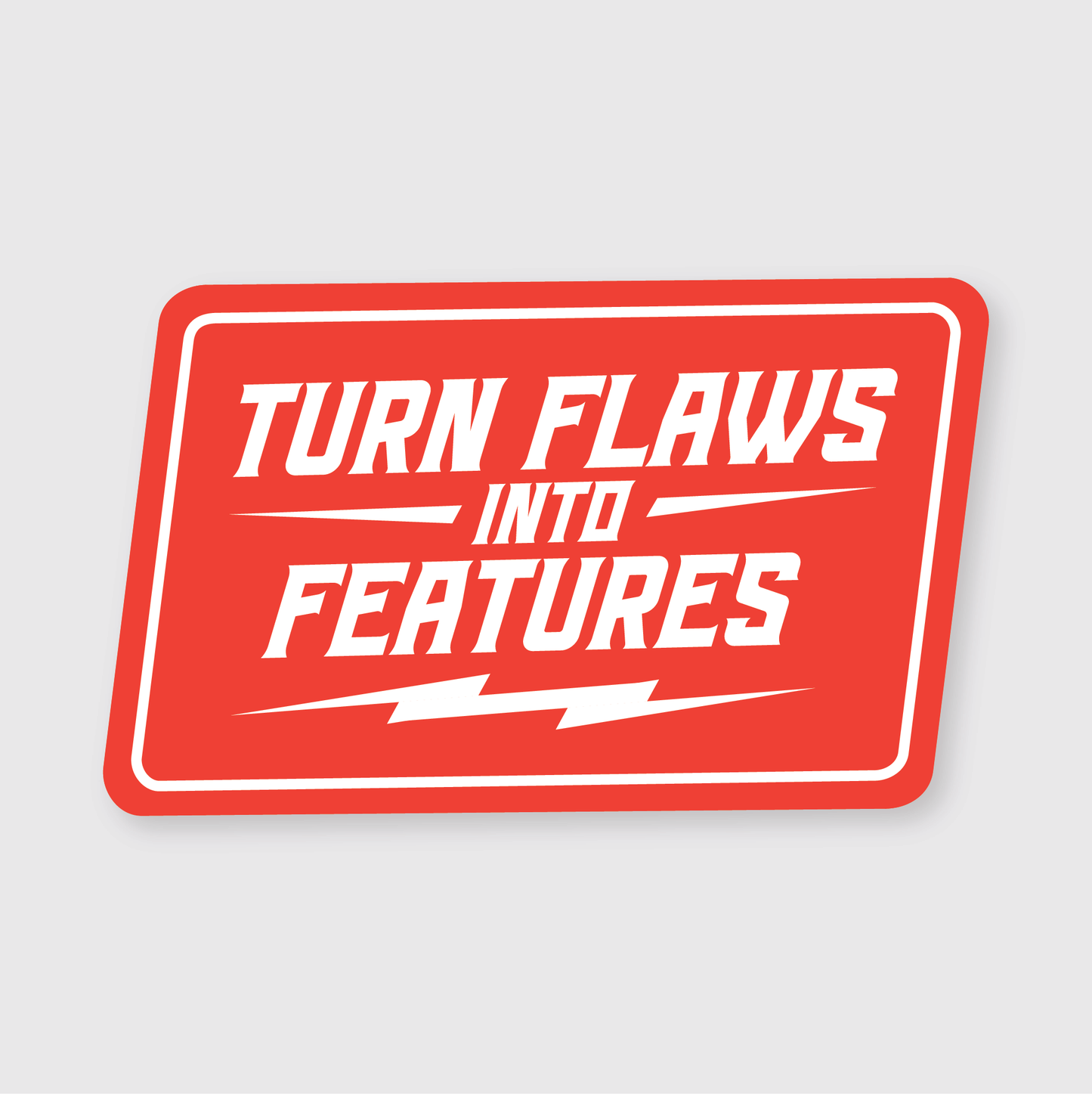 Turn Flaws into Features Red Sticker